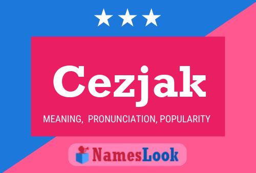 Cezjak Name Poster