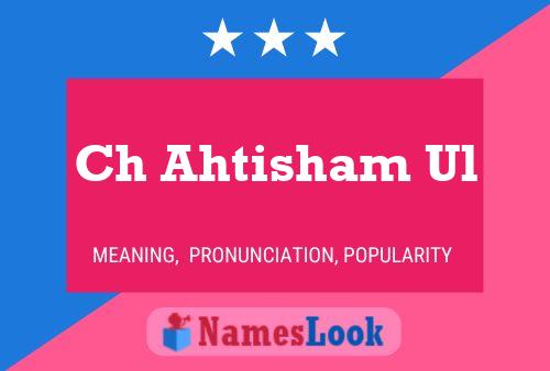 Ch Ahtisham Ul Name Poster