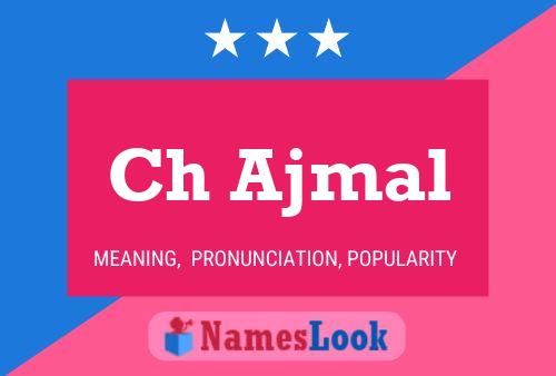 Ch Ajmal Name Poster