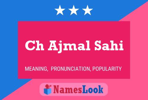 Ch Ajmal Sahi Name Poster