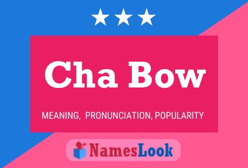 Cha Bow Name Poster