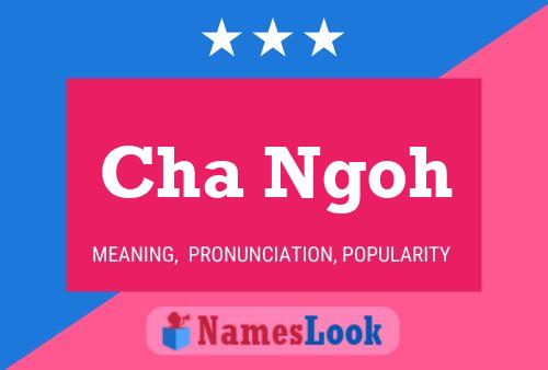 Cha Ngoh Name Poster