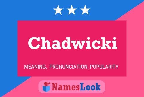 Chadwicki Name Poster