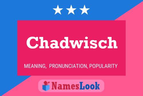 Chadwisch Name Poster