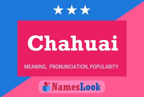 Chahuai Name Poster