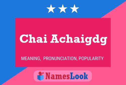 Chai Achaigdg Name Poster