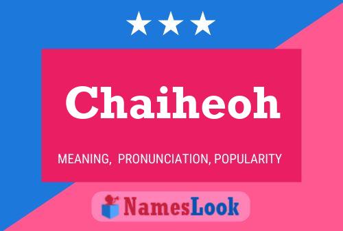 Chaiheoh Name Poster