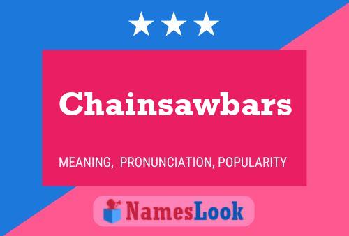 Chainsawbars Name Poster