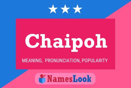 Chaipoh Name Poster