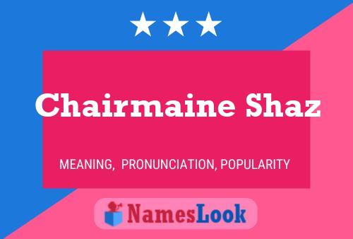 Chairmaine Shaz Name Poster