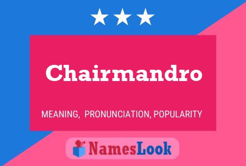 Chairmandro Name Poster