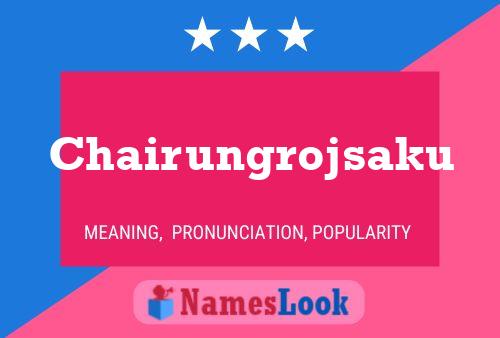 Chairungrojsaku Name Poster