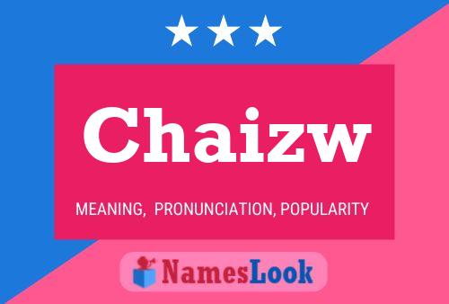 Chaizw Name Poster