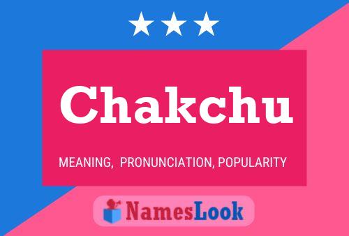 Chakchu Name Poster