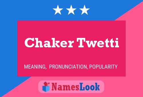 Chaker Twetti Name Poster