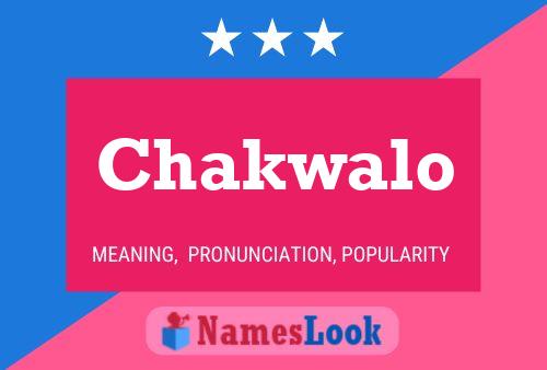 Chakwalo Name Poster