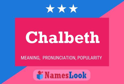 Chalbeth Name Poster