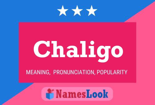 Chaligo Name Poster