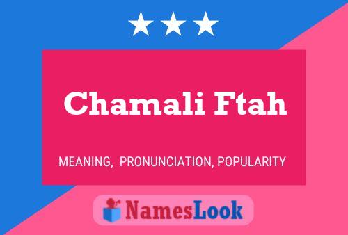 Chamali Ftah Name Poster