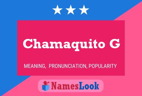 Chamaquito G Name Poster