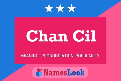 Chan Cil Name Poster