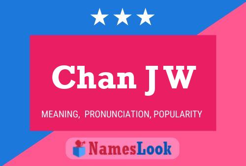 Chan J W Name Poster