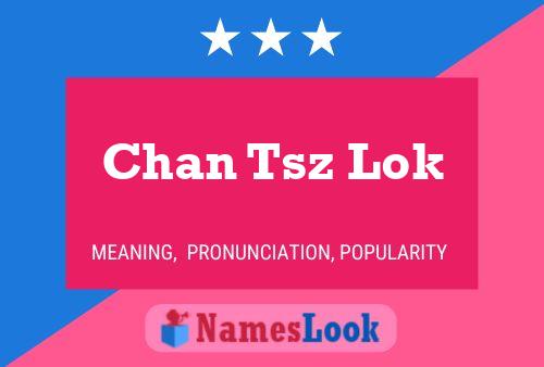 Chan Tsz Lok Name Poster