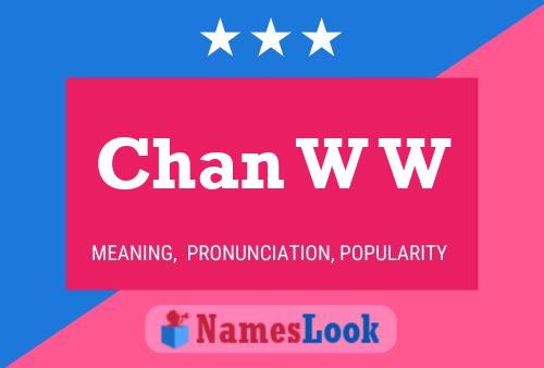 Chan W W Name Poster