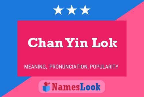 Chan Yin Lok Name Poster