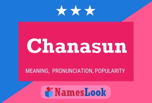 Chanasun Name Poster