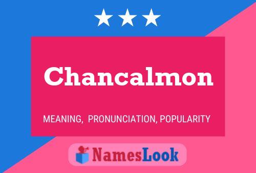 Chancalmon Name Poster