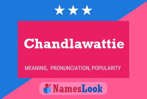 Chandlawattie Name Poster