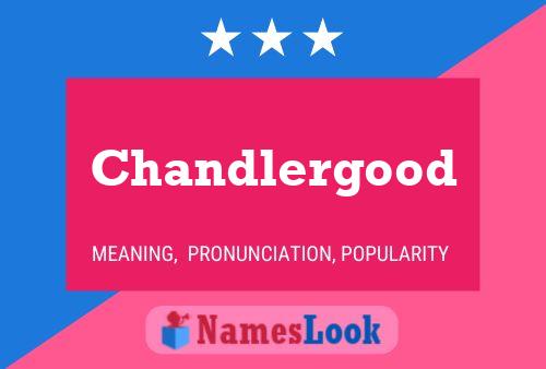 Chandlergood Name Poster