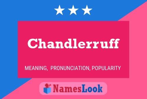 Chandlerruff Name Poster