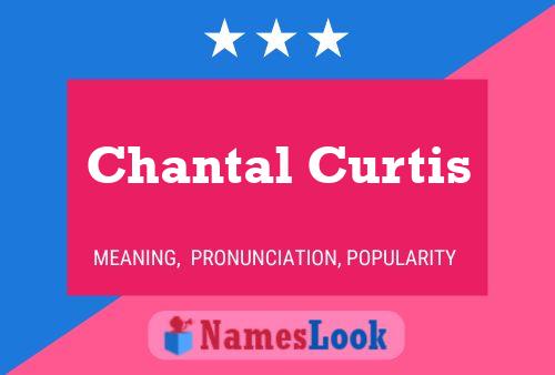 Chantal Curtis Name Poster