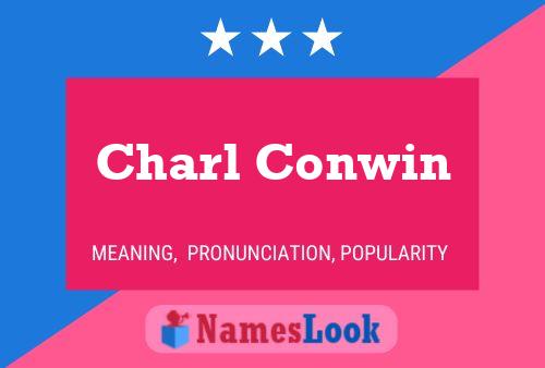 Charl Conwin Name Poster