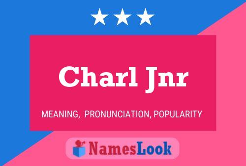 Charl Jnr Name Poster