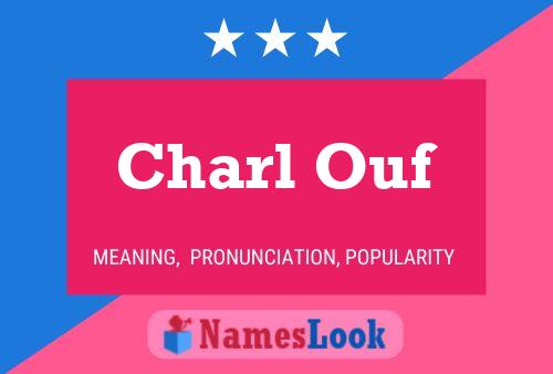 Charl Ouf Name Poster