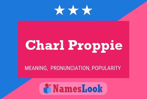 Charl Proppie Name Poster