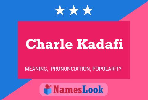 Charle Kadafi Name Poster