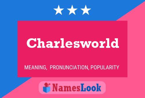 Charlesworld Name Poster