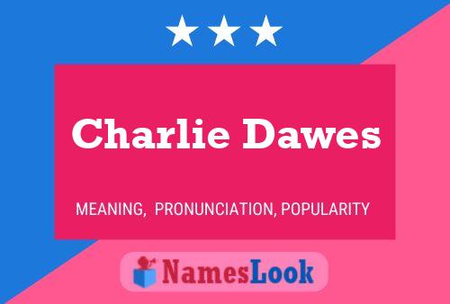 Charlie Dawes Name Poster