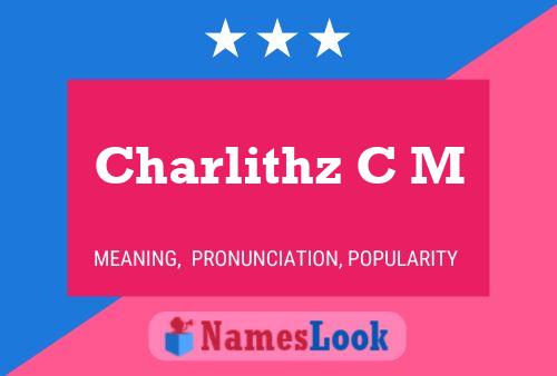 Charlithz C M Name Poster