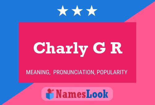 Charly G R Name Poster