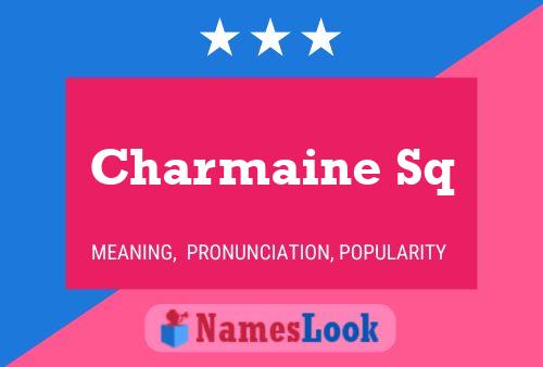 Charmaine Sq Name Poster