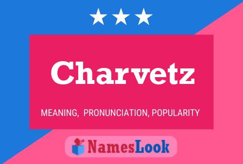 Charvetz Name Poster