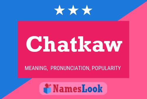 Chatkaw Name Poster