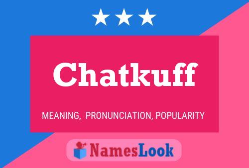 Chatkuff Name Poster