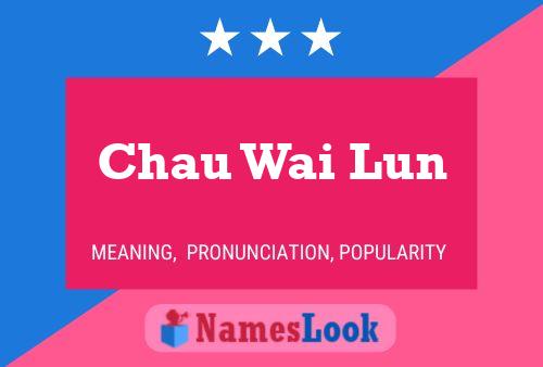 Chau Wai Lun Name Poster