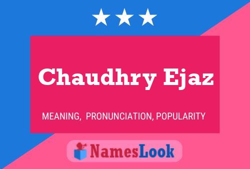 Chaudhry Ejaz Name Poster